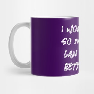 I Work Hard So My Dogs Can Have A Better Life Mug